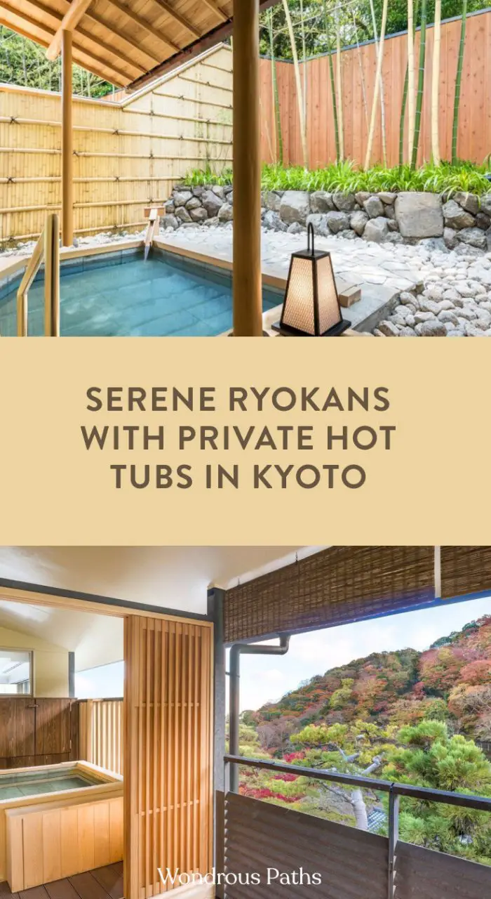 Serene Ryokan with private hot tubs in Kyoto | Wondrous Paths @wondrouspaths